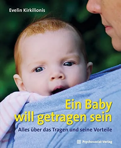 Ein Baby will getragen sein: Alles über das Tragen und seine Vorteile
