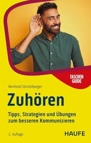 Zuhören: Tipps, Strategien und Übungen zum besseren Kommunizieren (Haufe TaschenGuide)