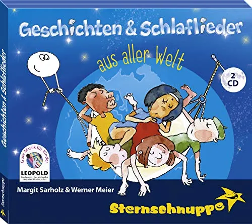 Geschichten & Schlaflieder aus aller Welt: Geschichten und Schlaflieder aus aller Welt zum Kuscheln und Wegträumen