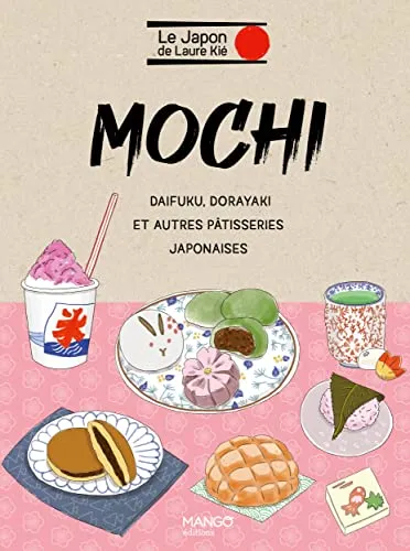 Mochi et autres pâtisseries japonaises: Mochi, daikuku, dorayaki...