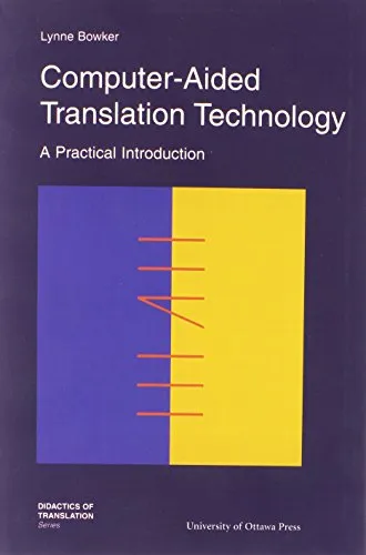 Computer-Aided Translation Technology: A Practical Introduction (Didactics of Translation Series)
