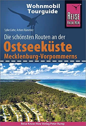 Reise Know-How Wohnmobil-Tourguide Ostseeküste Mecklenburg-Vorpommern - Reiseführer für Wohnmobile mit den schönsten Routen durch Mecklenburg-Vorpommern, inklusive Rügen und Usedom – ideal für unvergessliche Camping-Abenteuer!