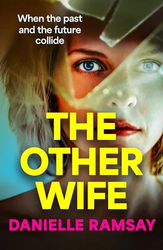 The Other Wife: A completely addictive, compelling psychological thriller from BESTSELLER Danielle Ramsay