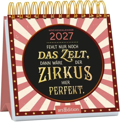 Mini-Wochenkalender Fehlt nur noch das Zelt, dann wäre der Zirkus hier perfekt. 2027: Kleiner Tischkalender für mehr gute Laune und Lebensfreude