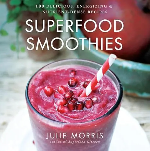 Produktbild Superfood Smoothies: 100 Delicious, Energizing & Nutrient-dense Recipes