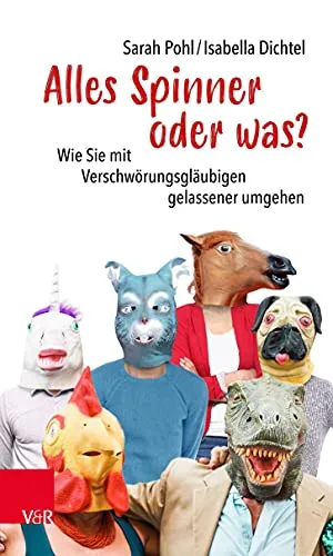 Produktbild Alles Spinner oder was?: Wie Sie mit Verschwörungsgläubigen gelassener umgehen