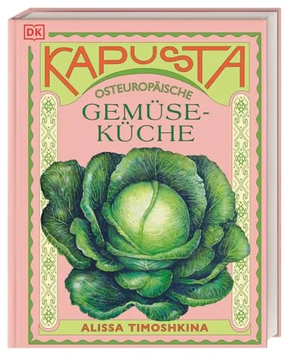 Kapusta: Das Kochbuch der osteuropäischen Küche - Länderküchen - Entdecke köstliche Rezepte aus Osteuropa, von Borschtsch bis Pierogi, und lerne die Traditionen des Fermentierens und Einmachens kennen.