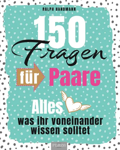 Alles, was ihr voneinander wissen solltet - 150 Fragen für Paare