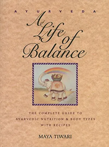 Ayurveda: A Life of Balance - Der Weg zu Ayurvedischer Ernährung - Bücher über Ayurveda, entdecken Sie die Weisheiten der ayurvedischen Ernährung für ein ausgewogenes Leben.