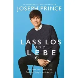 Lass los und lebe: Wie man frei wird von Stress, Sorge und Angst - Selbsthilfe-Buch zur Überwindung von Angstzuständen, bietet praktische Tipps für ein stressfreies Leben und fördert inneren Frieden.