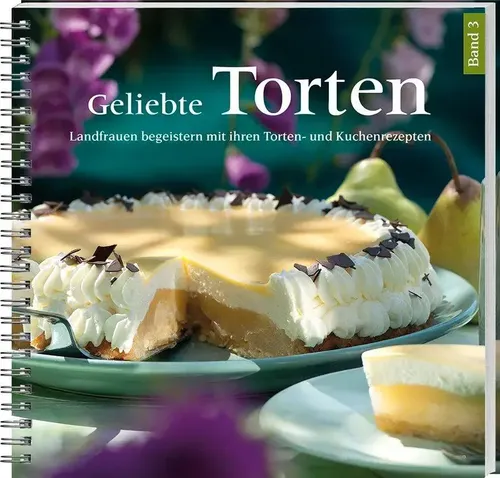 Geliebte Torten 3: Landfrauen-Tortenrezepte - Freizeit, Haus & Garten – Gelingsichere Lieblingsrezepte für große und kleine Kuchenfreunde, ideal für kreative Backmomente.