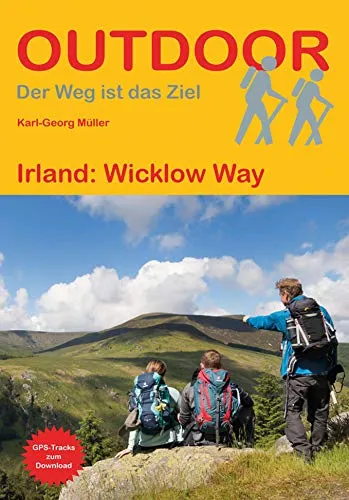 Irland: Wicklow Way: Unterwegs auf dem Fernwanderweg: Wanderrouten, Wegbeschreibung, Reise-Infos und GPS-Tracks für die Wanderung (Outdoor Wanderführer, Band 440)