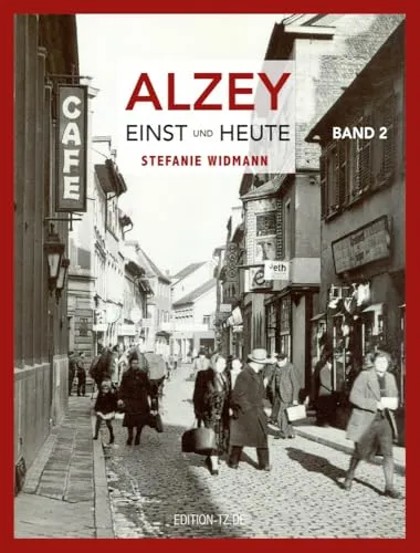 Alzey Einst und Heute: Band 2