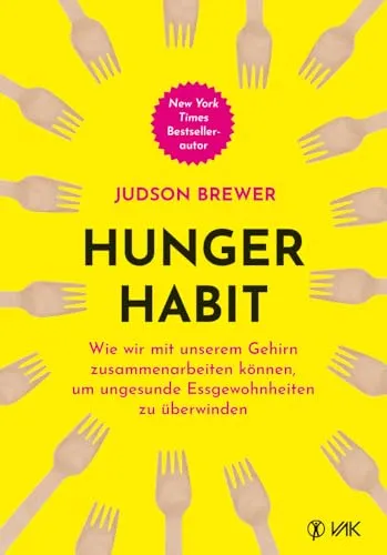 Hunger Habit: Ungesunde Essgewohnheiten überwinden - Ernährungsratgeber zur Zusammenarbeit mit unserem Gehirn für gesunde Essgewohnheiten und nachhaltige Veränderungen.