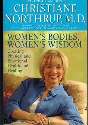 Women's Bodies, Women's Wisdom: Creating Physical And Emotional Health And Healing