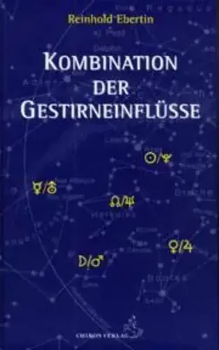 Reinhold Ebertin | Kombination der Gestirneinflüsse | Astrologie Buch - 304-seitiges Sachbuch über Astrologie, herausgegeben 2019 in gebundener Ausgabe. Ideal für alle, die die Einflüsse der Gestirne verstehen möchten.