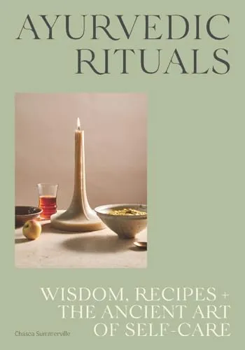 Ayurvedic Rituals: Wisdom, Recipes and the Ancient Art of Self-Care - Bücher über Ayurveda, entdecken Sie die Kunst der Selbstpflege mit traditionellen Rezepten und Weisheiten für Ihr Wohlbefinden.