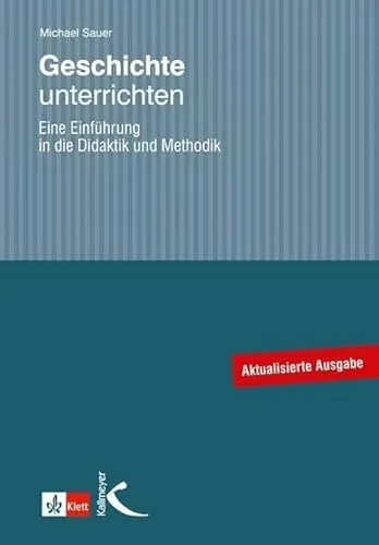 Geschichte unterrichten: Didaktik und Methodik für Lehrer - Fachbücher für Geschichtsunterricht, bietet praxisnahe Methoden und innovative Ansätze zur Förderung von Geschichtsverständnis bei Schülern.