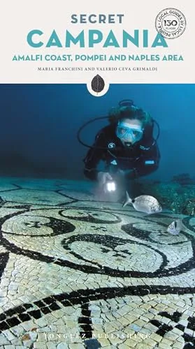 Secret Campania: Pompeii, Amalfi Coast and Naples area: A guide to the unusual and unfamiliar (Local Guides by Local People)