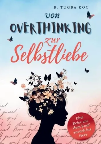 Von Overthinking zur Selbstliebe Büsra Tugba Koc