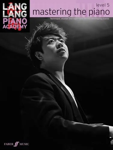 Lang Lang Piano Academy: mastering the piano level 5: Technique, studies and repertoire for the developing pianist