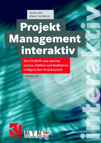 Projektmanagement interaktiv. Die CD-ROM zum aktiven Lernen, Erleben und Realisieren erfolgreicher Projektarbeit