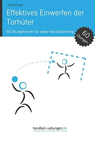 Effektives Einwerfen der Torhüter: 60 Übungsformen für jedes Handballtraining (Handball Fachbibliotheken)