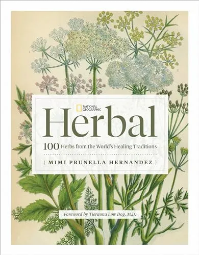National Geographic Herbal: 100 Heilkräuter aus den Traditionen der Welt