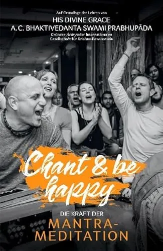 Chant and be happy: Die Kraft der Mantra-Meditation