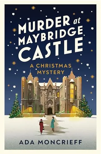 Murder at Maybridge Castle: A Festive Country House Murder Mystery (A Christmas Mystery, 3)