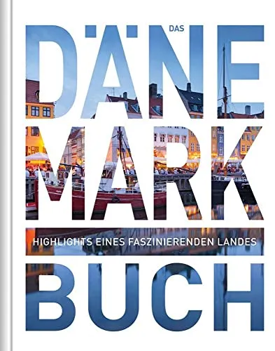 KUNTH Dänemark. Das Buch: Entdecken Sie die Highlights eines faszinierenden Landes - Freizeit, Haus & Garten – Tauchen Sie ein in die Kultur und Schönheit Dänemarks mit beeindruckenden Bildern und informativen Texten.