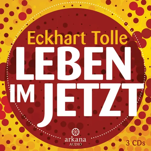 Eckhart Tolle | Leben im Jetzt | Audio-CD | Deutsch (2010) | 3 Audio-CDs