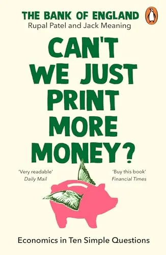 Can’t We Just Print More Money?: Economics in Ten Simple Questions