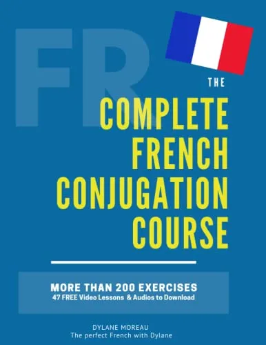 The Complete French Conjugation Course: Master the French Conjugation in One book! (The Complete French Course