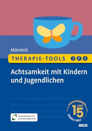 Therapie-Tools Achtsamkeit mit Kindern und Jugendlichen - Belletristik - Praktische Ansätze zur Achtsamkeit in der Therapie, die Selbstregulation und emotionale Resilienz fördern, ideal für Therapeuten und Bezugspersonen.