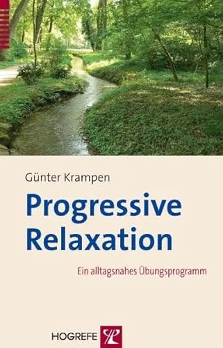 Progressive Relaxation: Ein alltagsnahes Übungsprogramm