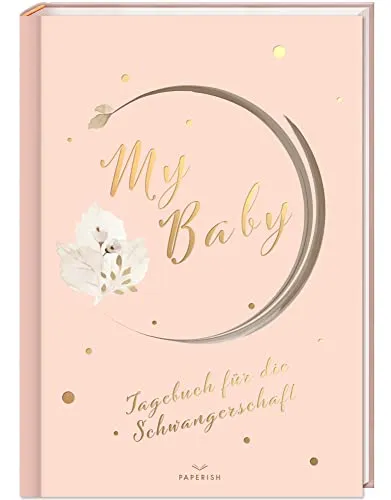 My Baby - Tagebuch für die Schwangerschaft: Schwangerschaftstagebuch zum eintragen, Schwangerschaftsbuch, Schwangerschaft Geschenke, Schwanger Buch PAPERISH® (PAPERISH Geschenkbuch)