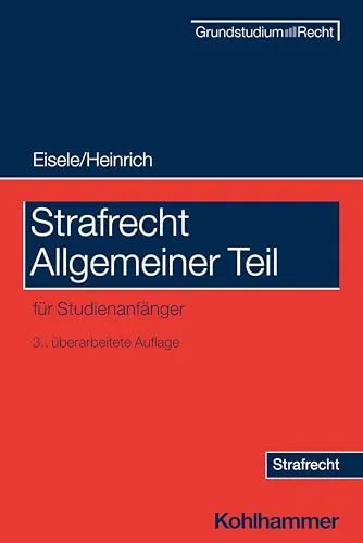 Strafrecht Allgemeiner Teil: für Studienanfänger - Lehrbuch für das Grundstudium im Strafrecht, ideal für Studienanfänger zur sicheren Wissensgrundlage und Prüfungsvorbereitung.