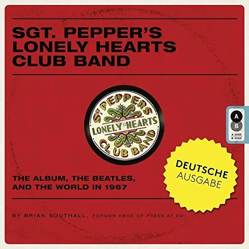Sgt. Pepper's Lonely Hearts Club Band: Das Album der Beatles 1967
