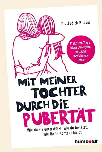 Mit meiner Tochter durch die Pubertät: Unterstützung und Tipps für Mütter - Pubertätsratgeber für Mütter, mit praktischen Tipps und Strategien, um die Beziehung zu stärken und den Übergang zu erleichtern.