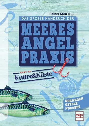 Das große Handbuch der Meeresangel-Praxis: Best of Kutter&Küste - Sport Allgemein, umfassendes Nachschlagewerk für Meeresangeln in Norwegen, Ostsee und Nordsee mit praktischen Tipps und Techniken.