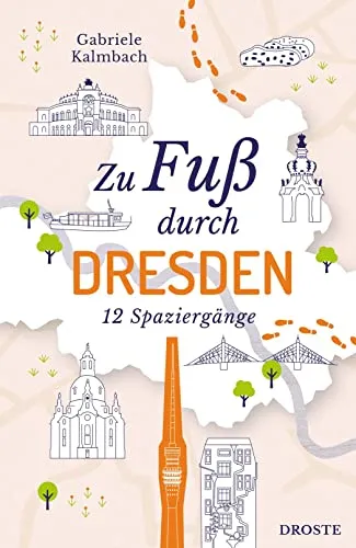 Produktbild Zu Fuß durch Dresden: Die Stadt mit allen Sinnen erleben – 12 entspannte Spaziergänge zu Sehenswürdigkeiten und verborgenen Schätzen: Die besten ... Routen zu Sehenswürdigkeiten und Geheimtipps