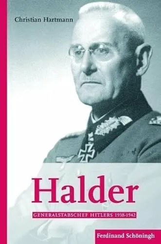 Halder: Generalstabschef Hitlers 1938-1942, 2. Auflage - Biografie über den Generalstabschef Hitlers, bietet tiefen Einblick in strategische Entscheidungen und historische Ereignisse der Zeit.