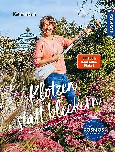 Klotzen statt kleckern: Gartengestaltung mit @katrinsgarten - Kräuter in Haus & Garten: Inspirierendes Buch für kreative Gartengestaltung mit praktischen Tipps und einzigartigen Ideen.
