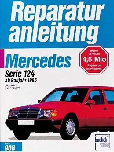 Mercedes 200 / 200 T / 230 E / 230 TE Reparaturanleitung - Detaillierte Reparaturanleitung für Mercedes Baureihe 124 ab 1985, ideal für DIY-Enthusiasten und professionelle Mechaniker.