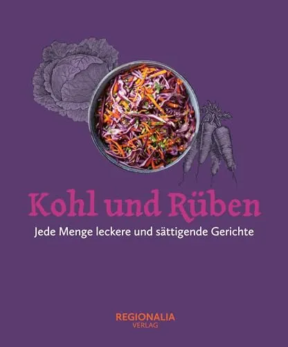 Kohl und Rüben: Jede Menge leckere und sättigende Gerichte