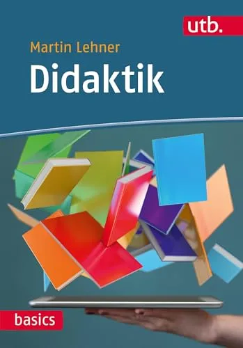 Didaktik (utb basics) - Grundlagen der Lehrmethoden - Schule & Lernen - Ein umfassendes Werk, das die fundamentalen Konzepte der Didaktik verständlich vermittelt.