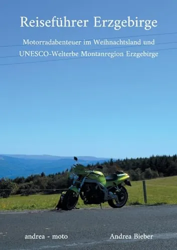 Produktbild Reiseführer Erzgebirge: Motorradabenteuer im Weihnachtsland und UNESCO-Welterbe Montanregion Erzgebirge