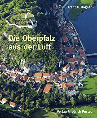 Die Oberpfalz aus der Luft: Bildband (Bayerische Geschichte) - Geowissenschaften – Atemberaubende Luftaufnahmen der Oberpfalz zeigen die Schönheit der Region und erzählen ihre Geschichte.