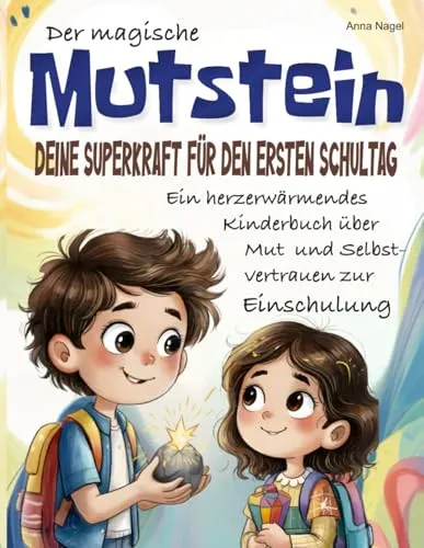 Der Mutstein – Kinderbuch über Mut und Selbstvertrauen zur Einschulung